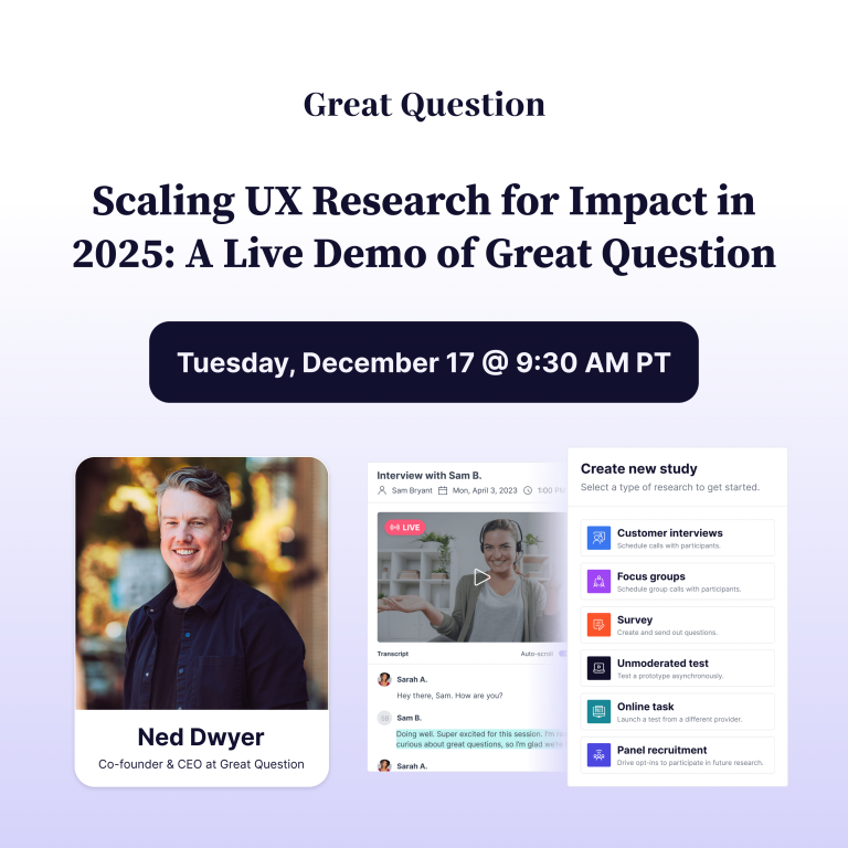 Scaling UX Research for Impact in 2025- A Live Demo of Great Question